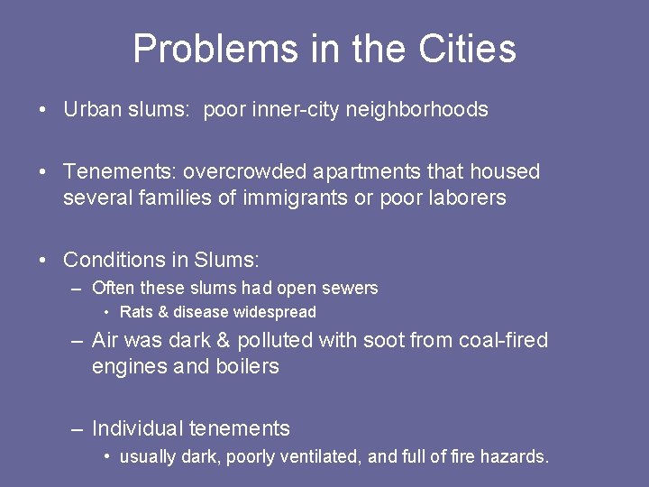 Problems in the Cities • Urban slums: poor inner-city neighborhoods • Tenements: overcrowded apartments