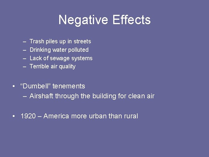 Negative Effects – – Trash piles up in streets Drinking water polluted Lack of