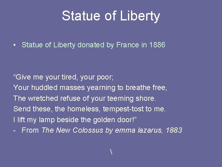 Statue of Liberty • Statue of Liberty donated by France in 1886 “Give me