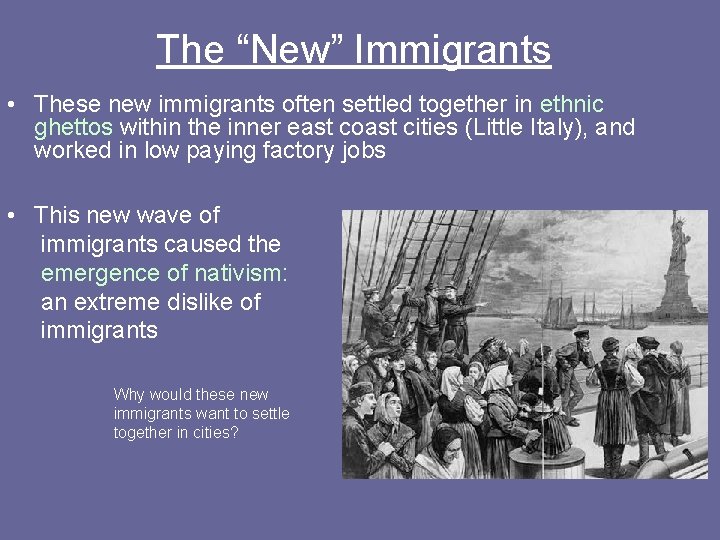 The “New” Immigrants • These new immigrants often settled together in ethnic ghettos within