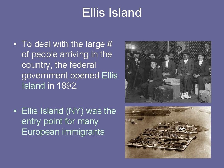 Ellis Island • To deal with the large # of people arriving in the