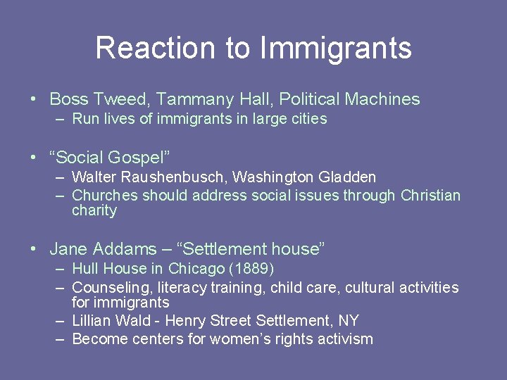 Reaction to Immigrants • Boss Tweed, Tammany Hall, Political Machines – Run lives of