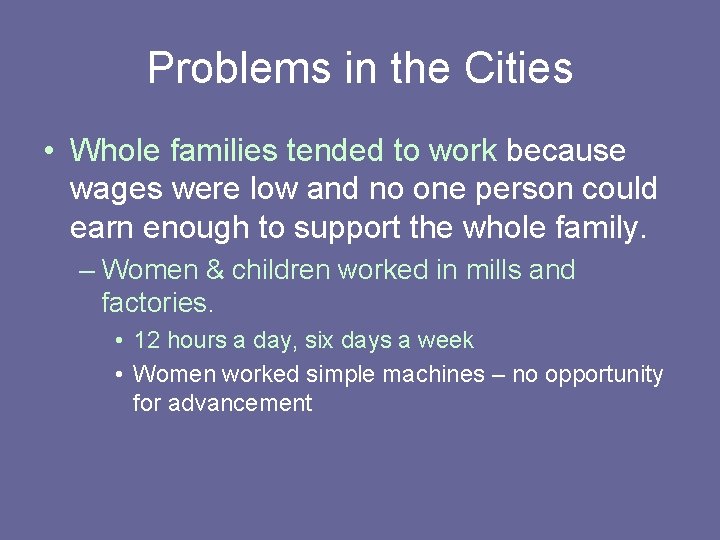 Problems in the Cities • Whole families tended to work because wages were low