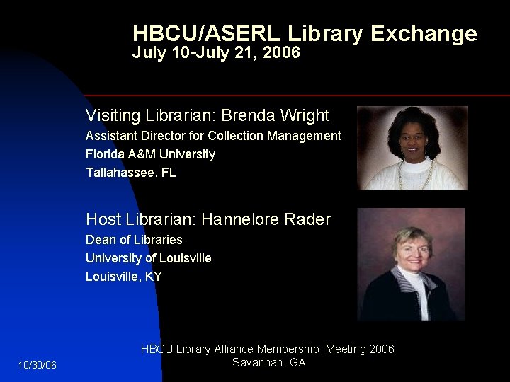 HBCU/ASERL Library Exchange July 10 -July 21, 2006 Visiting Librarian: Brenda Wright Assistant Director