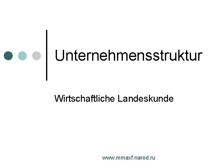 Unternehmensstruktur Wirtschaftliche Landeskunde www. mmaxf. narod. ru 