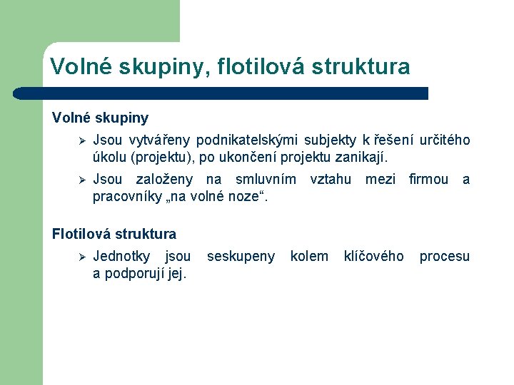 Volné skupiny, flotilová struktura Volné skupiny Ø Jsou vytvářeny podnikatelskými subjekty k řešení určitého