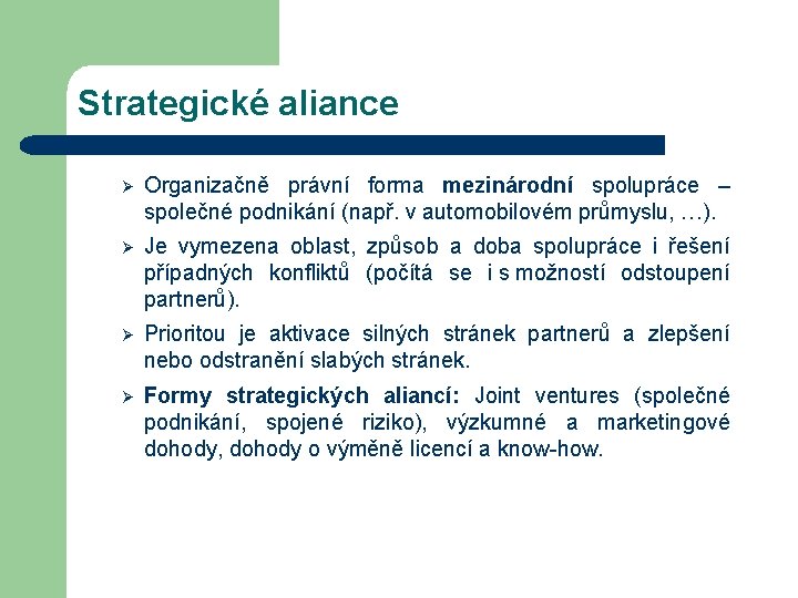 Strategické aliance Ø Organizačně právní forma mezinárodní spolupráce – společné podnikání (např. v automobilovém