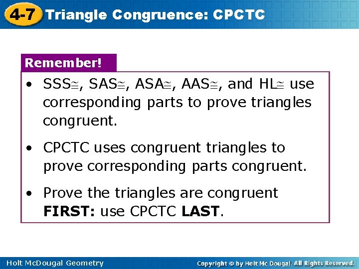 4 -7 Triangle Congruence: CPCTC Remember! • SSS , SAS , ASA , AAS