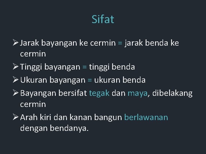 Sifat Ø Jarak bayangan ke cermin = jarak benda ke cermin Ø Tinggi bayangan Sifat Ø Jarak bayangan ke cermin = jarak benda ke cermin Ø Tinggi bayangan