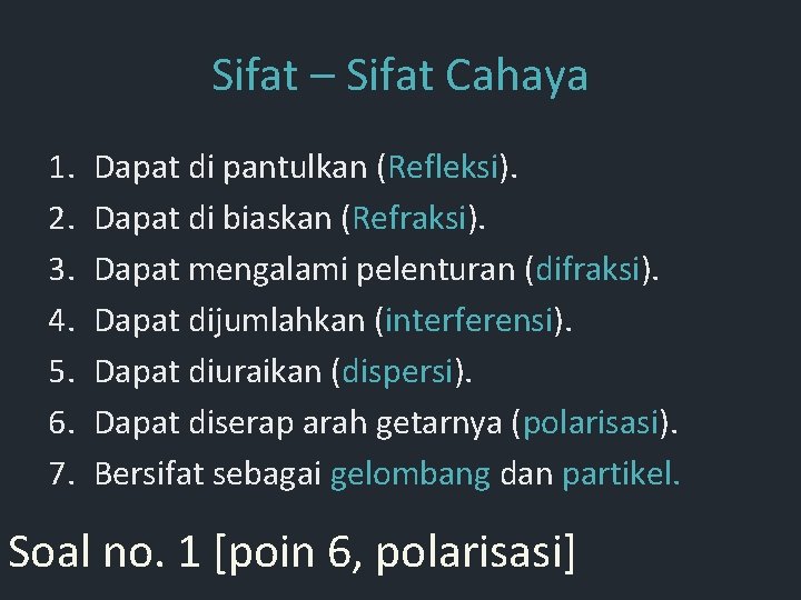 Sifat – Sifat Cahaya 1. 2. 3. 4. 5. 6. 7. Dapat di pantulkan Sifat – Sifat Cahaya 1. 2. 3. 4. 5. 6. 7. Dapat di pantulkan