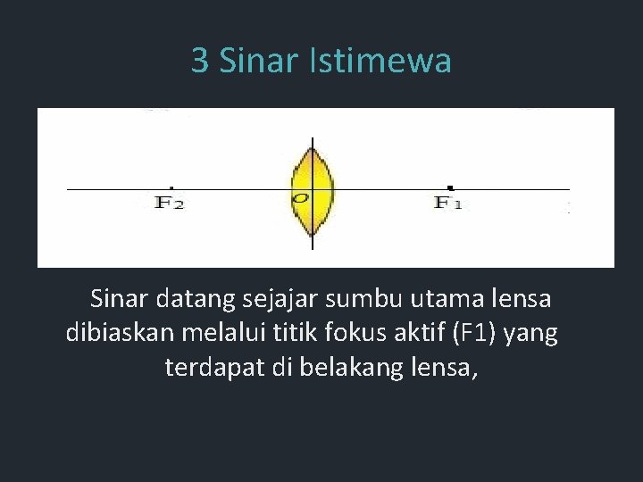 3 Sinar Istimewa Sinar datang sejajar sumbu utama lensa dibiaskan melalui titik fokus aktif 3 Sinar Istimewa Sinar datang sejajar sumbu utama lensa dibiaskan melalui titik fokus aktif