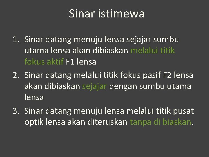 Sinar istimewa 1. Sinar datang menuju lensa sejajar sumbu utama lensa akan dibiaskan melalui Sinar istimewa 1. Sinar datang menuju lensa sejajar sumbu utama lensa akan dibiaskan melalui