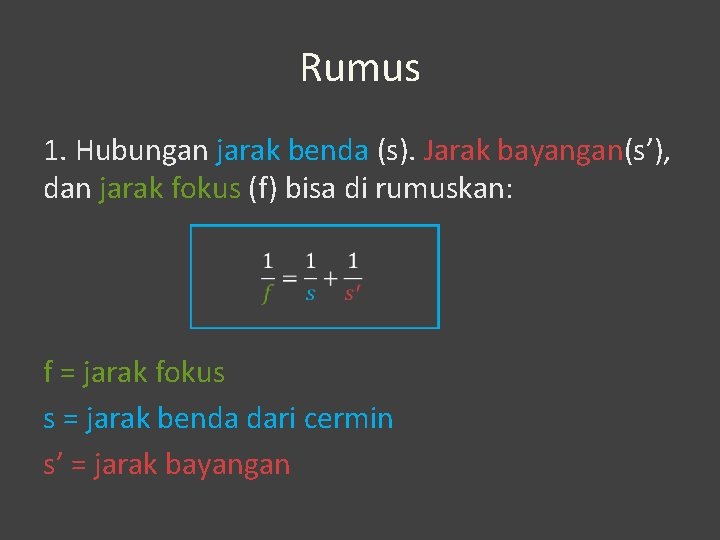 Rumus 1. Hubungan jarak benda (s). Jarak bayangan(s’), dan jarak fokus (f) bisa di Rumus 1. Hubungan jarak benda (s). Jarak bayangan(s’), dan jarak fokus (f) bisa di
