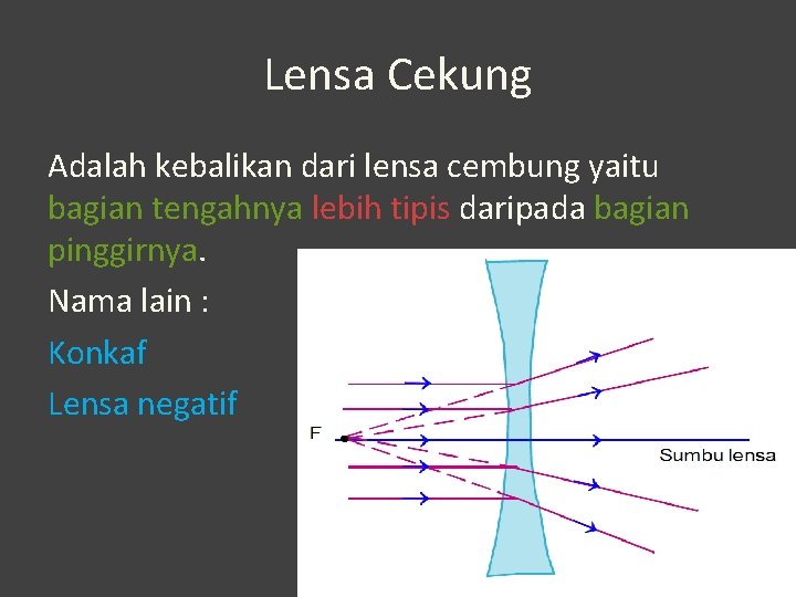Lensa Cekung Adalah kebalikan dari lensa cembung yaitu bagian tengahnya lebih tipis daripada bagian Lensa Cekung Adalah kebalikan dari lensa cembung yaitu bagian tengahnya lebih tipis daripada bagian