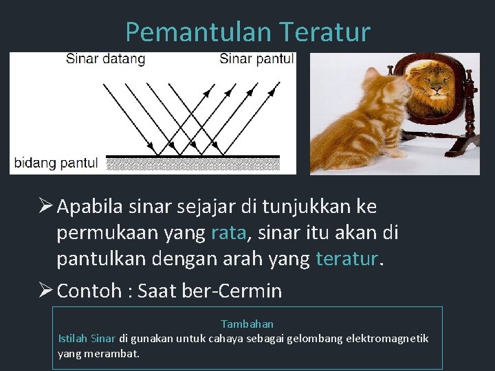Pemantulan Teratur Ø Apabila sinar sejajar di tunjukkan ke permukaan yang rata, sinar itu Pemantulan Teratur Ø Apabila sinar sejajar di tunjukkan ke permukaan yang rata, sinar itu