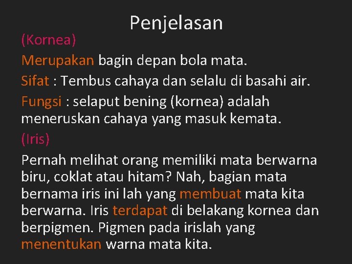 Penjelasan (Kornea) Merupakan bagin depan bola mata. Sifat : Tembus cahaya dan selalu di Penjelasan (Kornea) Merupakan bagin depan bola mata. Sifat : Tembus cahaya dan selalu di