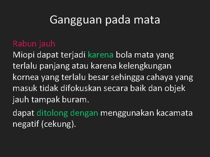 Gangguan pada mata Rabun jauh Miopi dapat terjadi karena bola mata yang terlalu panjang Gangguan pada mata Rabun jauh Miopi dapat terjadi karena bola mata yang terlalu panjang