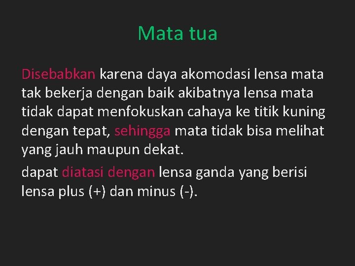 Mata tua Disebabkan karena daya akomodasi lensa mata tak bekerja dengan baik akibatnya lensa Mata tua Disebabkan karena daya akomodasi lensa mata tak bekerja dengan baik akibatnya lensa