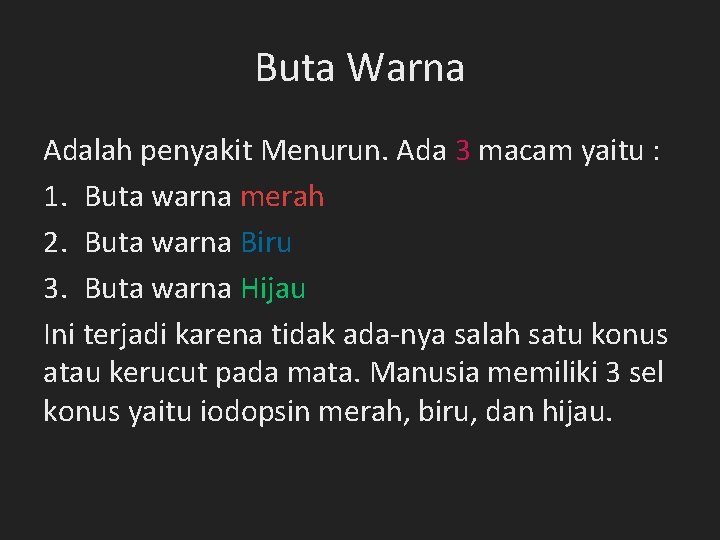 Buta Warna Adalah penyakit Menurun. Ada 3 macam yaitu : 1. Buta warna merah Buta Warna Adalah penyakit Menurun. Ada 3 macam yaitu : 1. Buta warna merah
