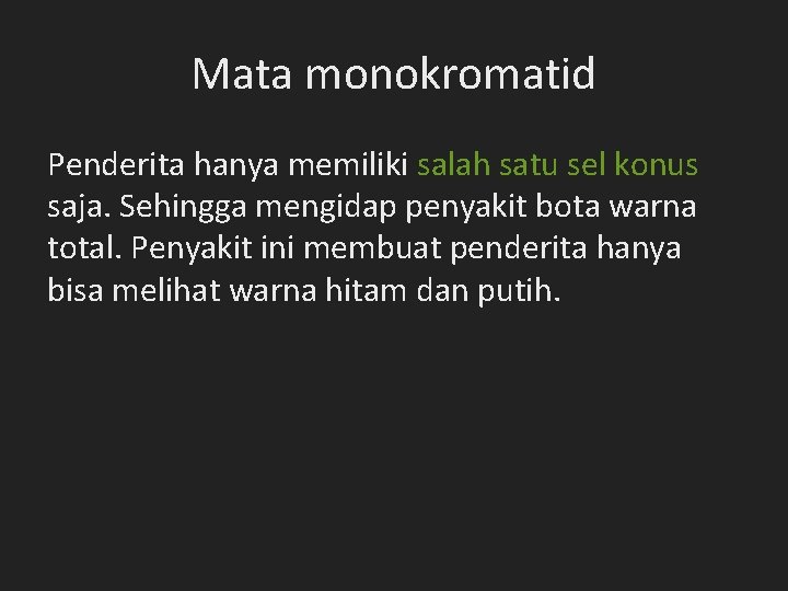 Mata monokromatid Penderita hanya memiliki salah satu sel konus saja. Sehingga mengidap penyakit bota Mata monokromatid Penderita hanya memiliki salah satu sel konus saja. Sehingga mengidap penyakit bota