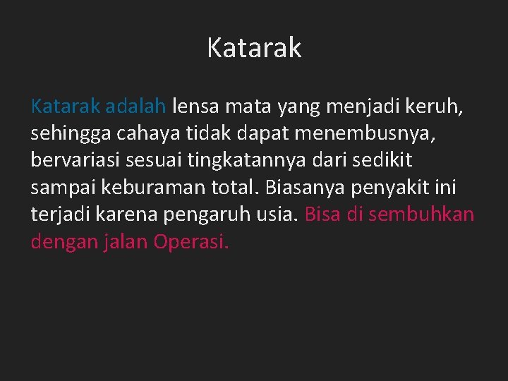 Katarak adalah lensa mata yang menjadi keruh, sehingga cahaya tidak dapat menembusnya, bervariasi sesuai Katarak adalah lensa mata yang menjadi keruh, sehingga cahaya tidak dapat menembusnya, bervariasi sesuai