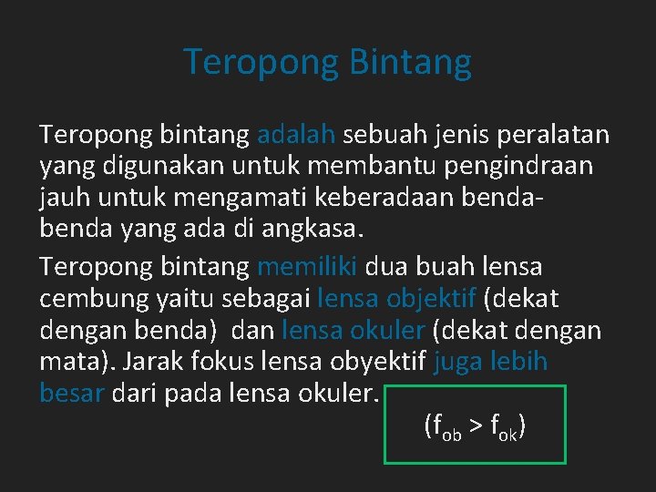 Teropong Bintang Teropong bintang adalah sebuah jenis peralatan yang digunakan untuk membantu pengindraan jauh Teropong Bintang Teropong bintang adalah sebuah jenis peralatan yang digunakan untuk membantu pengindraan jauh