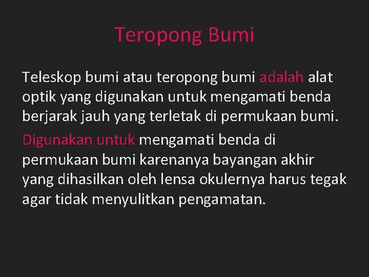 Teropong Bumi Teleskop bumi atau teropong bumi adalah alat optik yang digunakan untuk mengamati Teropong Bumi Teleskop bumi atau teropong bumi adalah alat optik yang digunakan untuk mengamati