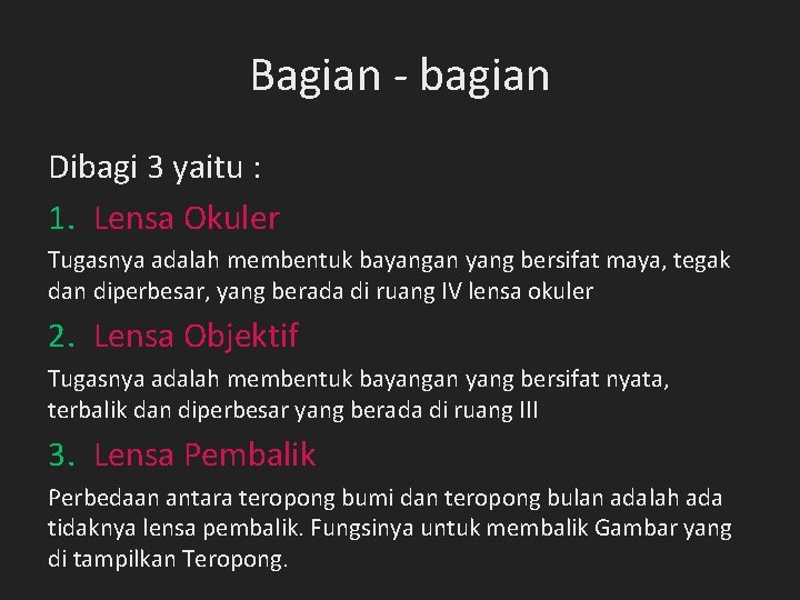 Bagian - bagian Dibagi 3 yaitu : 1. Lensa Okuler Tugasnya adalah membentuk bayangan Bagian - bagian Dibagi 3 yaitu : 1. Lensa Okuler Tugasnya adalah membentuk bayangan