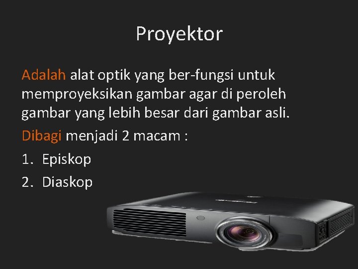 Proyektor Adalah alat optik yang ber-fungsi untuk memproyeksikan gambar agar di peroleh gambar yang Proyektor Adalah alat optik yang ber-fungsi untuk memproyeksikan gambar agar di peroleh gambar yang