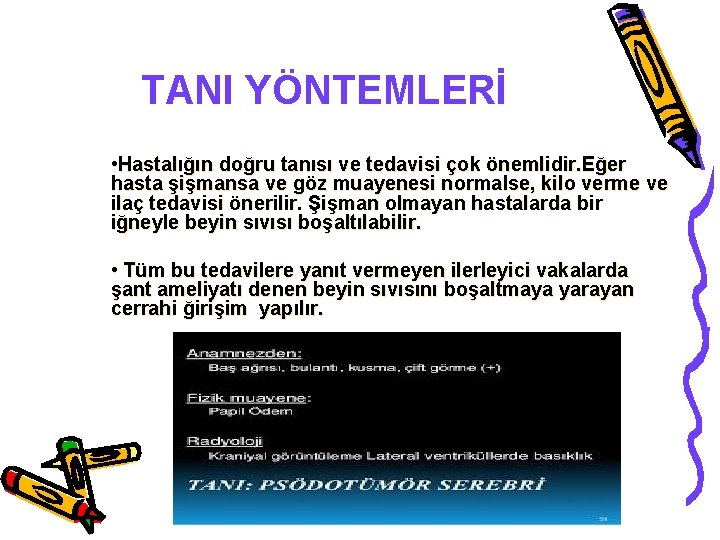 TANI YÖNTEMLERİ • Hastalığın doğru tanısı ve tedavisi çok önemlidir. Eğer hasta şişmansa ve