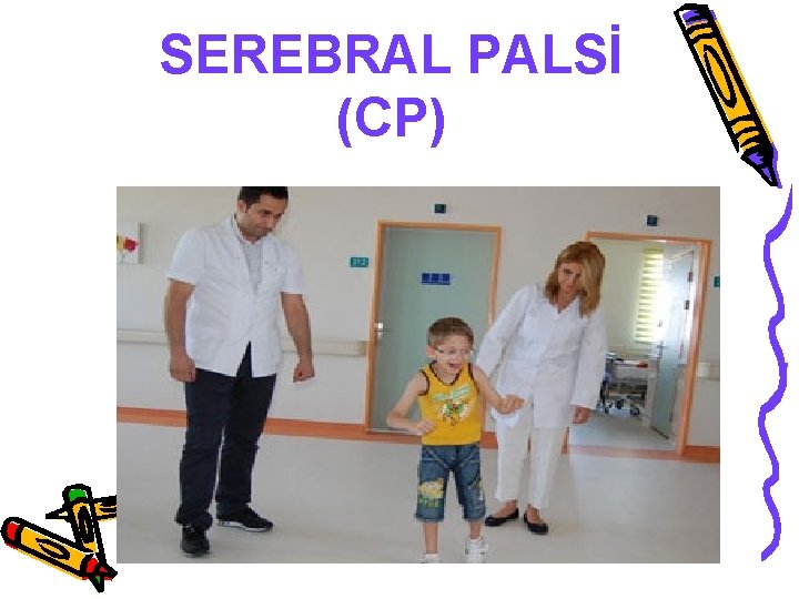 SEREBRAL PALSİ (CP) 