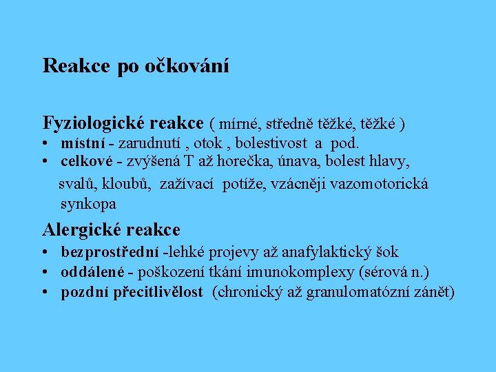 Reakce po očkování Fyziologické reakce ( mírné, středně těžké, těžké ) • místní -