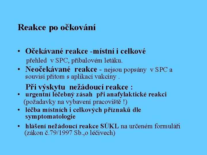 Reakce po očkování • Očekávané reakce -místní i celkové přehled v SPC, příbalovém letáku.