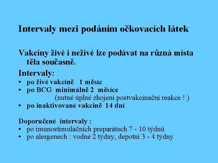 Intervaly mezi podáním očkovacích látek Vakcíny živé i neživé lze podávat na různá místa