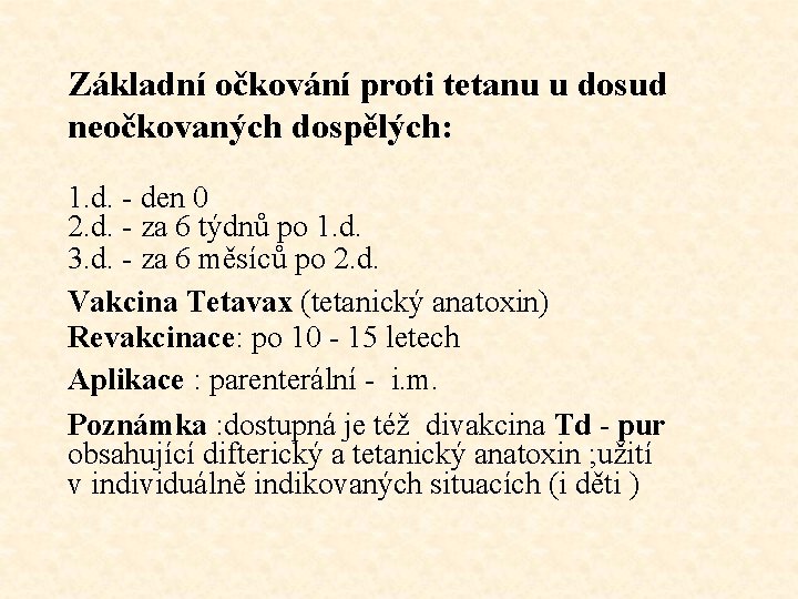 Základní očkování proti tetanu u dosud neočkovaných dospělých: 1. d. - den 0 2.