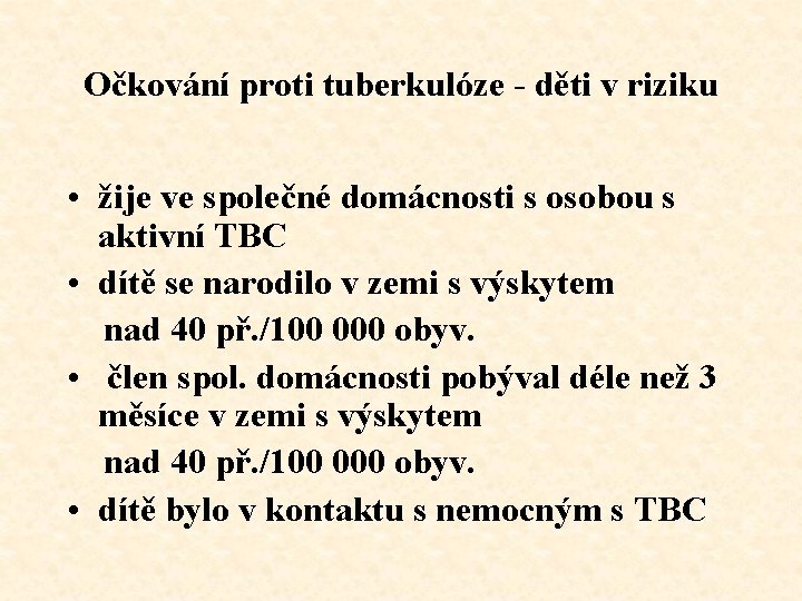 Očkování proti tuberkulóze - děti v riziku • žije ve společné domácnosti s osobou