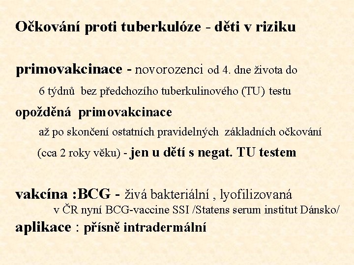 Očkování proti tuberkulóze - děti v riziku primovakcinace - novorozenci od 4. dne života