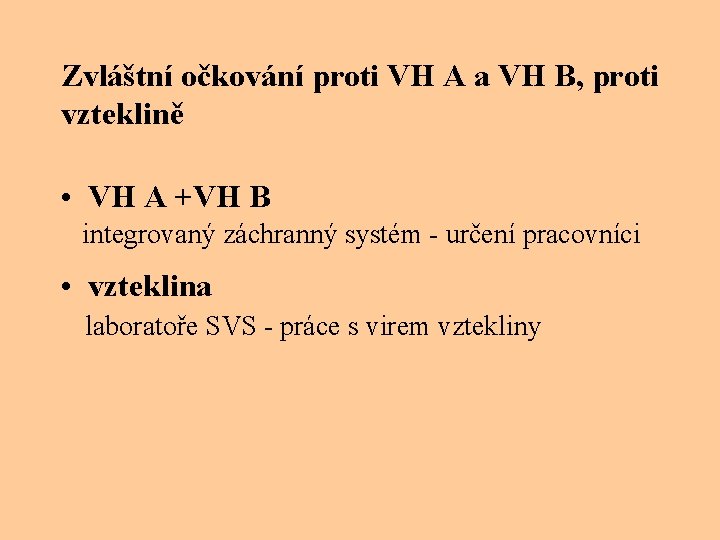 Zvláštní očkování proti VH A a VH B, proti vzteklině • VH A +VH