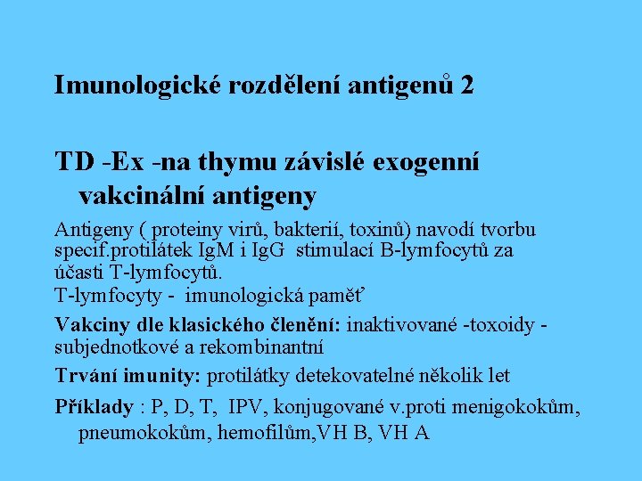 Imunologické rozdělení antigenů 2 TD -Ex -na thymu závislé exogenní vakcinální antigeny Antigeny (