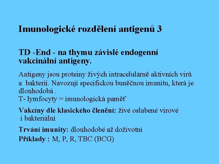 Imunologické rozdělení antigenů 3 TD -End - na thymu závislé endogenní vakcinální antigeny. Antigeny