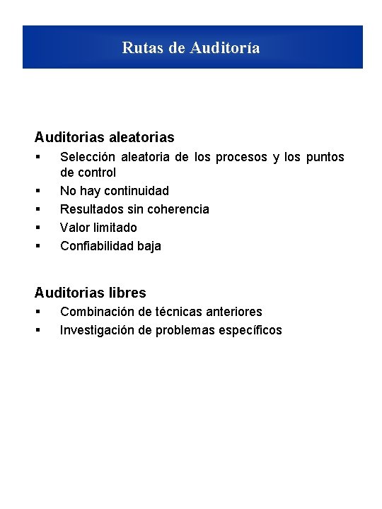 Rutas de Auditoría Auditorias aleatorias § § § Selección aleatoria de los procesos y