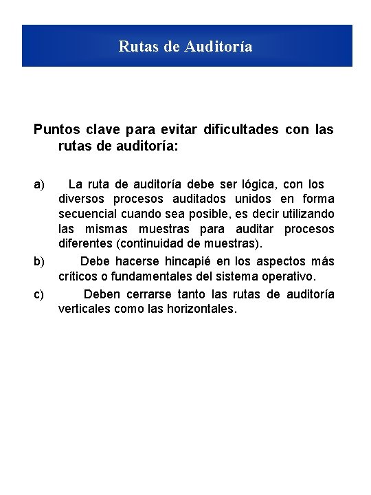 Rutas de Auditoría Puntos clave para evitar dificultades con las rutas de auditoría: a)