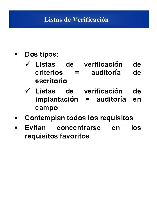 Listas de Verificación § § § Dos tipos: ü Listas de verificación de criterios