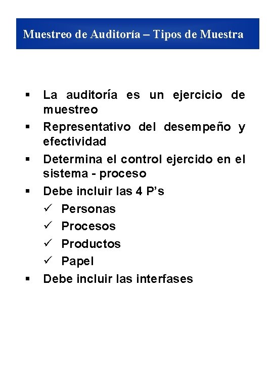 Muestreo de Auditoría – Tipos de Muestra § § § La auditoría es un