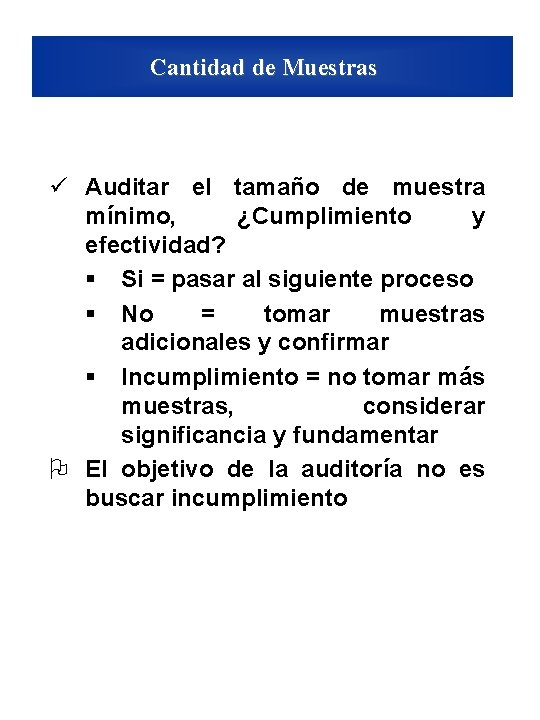 Cantidad de Muestras ü Auditar el tamaño de muestra mínimo, ¿Cumplimiento y efectividad? §