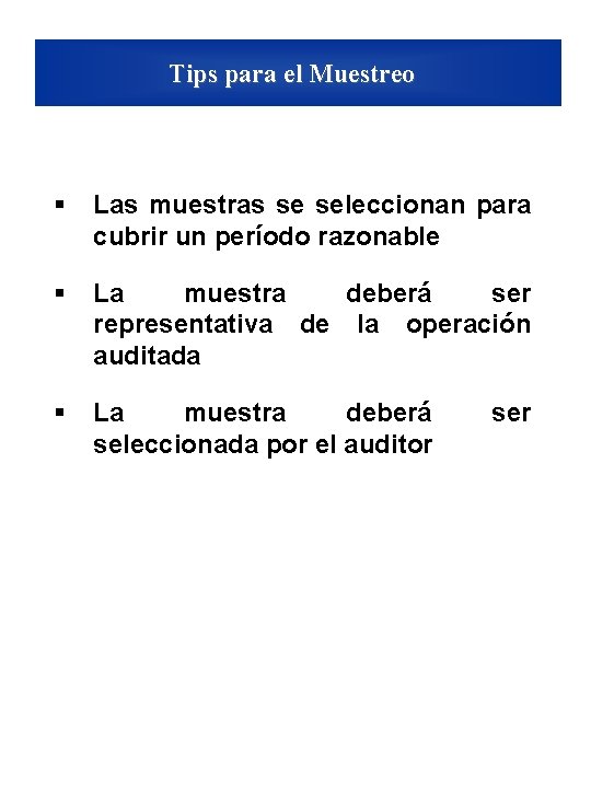 Tips para el Muestreo § Las muestras se seleccionan para cubrir un período razonable