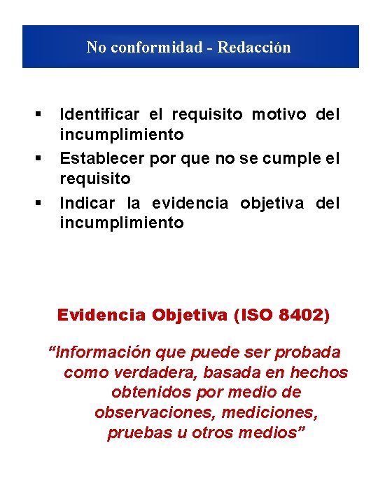 No conformidad - Redacción § § § Identificar el requisito motivo del incumplimiento Establecer