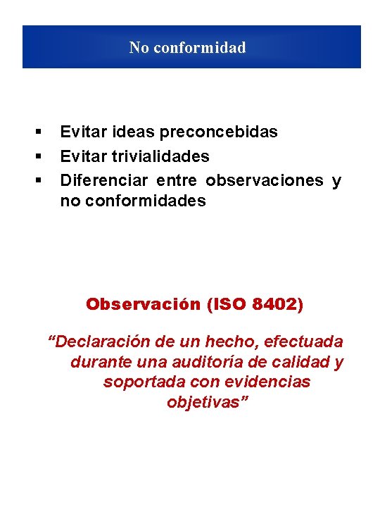 No conformidad § § § Evitar ideas preconcebidas Evitar trivialidades Diferenciar entre observaciones y