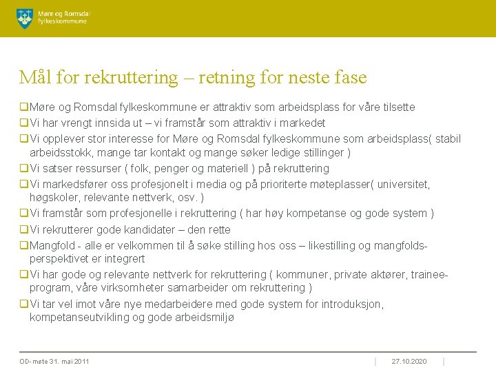 Mål for rekruttering – retning for neste fase q. Møre og Romsdal fylkeskommune er