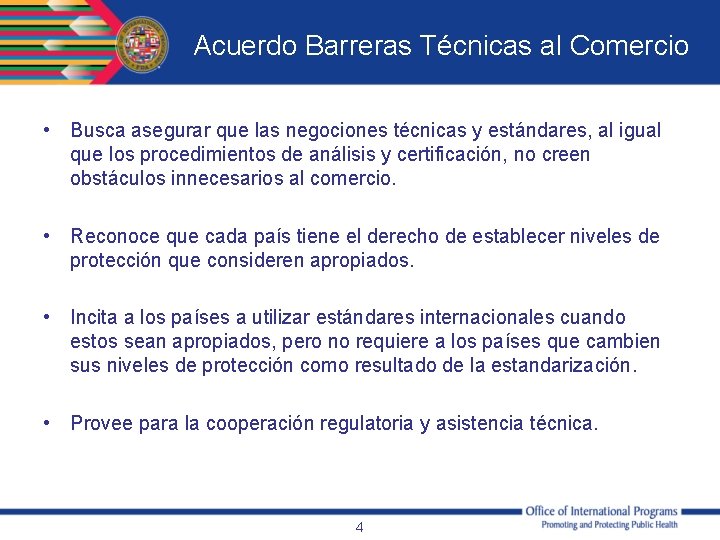 Acuerdo Barreras Técnicas al Comercio • Busca asegurar que las negociones técnicas y estándares,